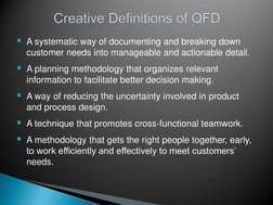 A systematic way of documenting and breaking down 
customer needs into manageable and actionable detail. 
A planning method