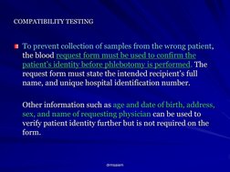 drmsaiem COMPATIBILITY TESTING 
COMPATIBILITY TESTING To prevent collection of samples from the wrong patient, the blood requ
