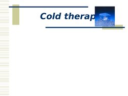  
 
Cold therapy
