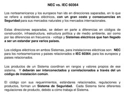 NEC vs. IEC 60364 
Los norteamericanos y los europeos han ido en direcciones saparadas, en lo que 
se refiere a estándares el