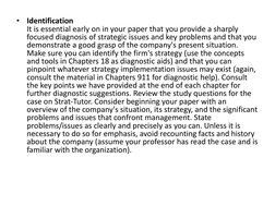•
Identification 
It is essential early on in your paper that you provide a sharply 
focused diagnosis of strategic issues an