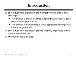 TFD-HE13 - Shell & Tube Heat Exchager Design
2
Introduction
q Shell & tube heat exchangers are the most versatile type of hea