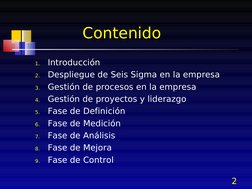 2
Contenido 
1.
Introducción
2.
Despliegue de Seis Sigma en la empresa
3.
Gestión de procesos en la empresa
4.
Gestión de pro