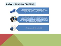 PASO 2: FUNCIÓN OBJETIVA 
Rendimiento Total =   Rendimiento Bio _tech.+ 
Rendimiento Tele - Comm. +     Rendimiento Laser –
O