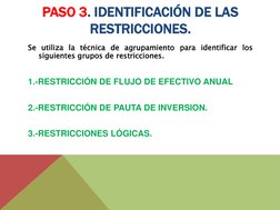 PASO 3. IDENTIFICACIÓN DE LAS 
RESTRICCIONES. 
 
Se utiliza la técnica de agrupamiento para identificar los 
siguientes grupo