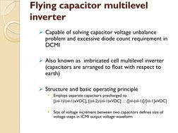 Flying capacitor multilevel 
inverter  
¾ Capable of solving capacitor voltage unbalance 
problem and excessive diode count r