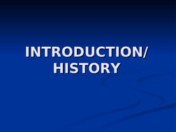 INTRODUCTION/ 
INTRODUCTION/ 
HISTORY
HISTORY
