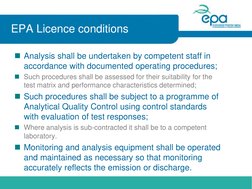 EPA Licence conditions 
Analysis shall be undertaken by competent staff in 
accordance with documented operating procedures;