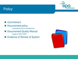 Policy 
Commitment 
Documented policy  
endorsed by senior management 
Documented Quality Manual 
based on ISO17025? 
Evi