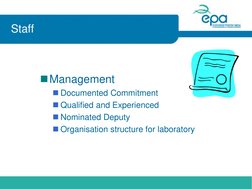 Staff 
 
Management 
Documented Commitment 
Qualified and Experienced 
Nominated Deputy 
Organisation structure for labo