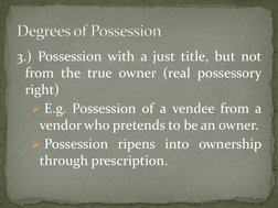 3.) Possession with a just title, but not 
from the true owner (real possessory 
right) 
 E.g. Possession of a vendee from a