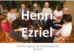Henri  
Ezriel 
Escuela Inglesa de Psicoterapia de 
Grupos 
