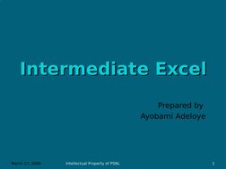 March 27, 2006
Intellectual Property of PSNL
1
Intermediate Excel
Intermediate Excel
Prepared by 
Ayobami Adeloye
