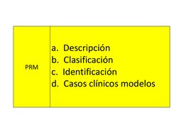  
 
 
 
 
PRM 
 
 
 
 
 
a.  Descripción 
b.  Clasificación 
c.  Identificación 
d.  Casos clínicos modelos 
 
 
