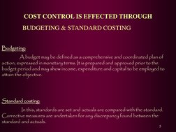 5            COST CONTROL IS EFFECTED THROUGH  
           
COST CONTROL IS EFFECTED THROUGH  
             BUDGETING & STAND
