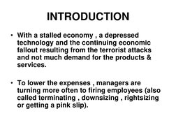 INTRODUCTION 
• With a stalled economy , a depressed 
technology and the continuing economic 
fallout resulting from the terr