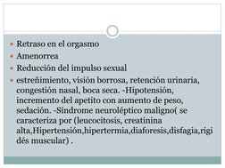 Retraso en el orgasmo 
Amenorrea 
Reducción del impulso sexual 
estreñimiento, visión borrosa, retención urinaria, 
conge