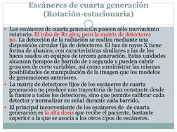Escáneres de cuarta generación 
(Rotación-estacionaria) 
Los escáneres de cuarta generación poseen sólo movimiento 
rotatori