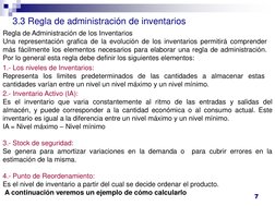 7 
  
3.3 Regla de administración de inventarios  
Regla de Administración de los Inventarios  
Una representación grafica de