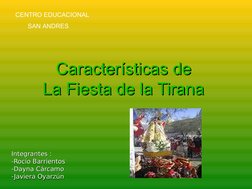 Características de 
Características de 
La Fiesta de la Tirana
La Fiesta de la Tirana  
Integrantes :
Integrantes :
-Ro
