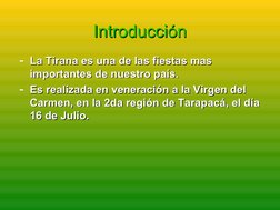 Introducción
Introducción
- La Tirana es una de las fiestas mas 
La Tirana es una de las fiestas mas 
importantes de nu