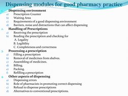Dispensing modules for good pharmacy practice 
1.
Dispensing environment  
a)
Prescription Counter  
b)
Waiting Area  
c)
Req