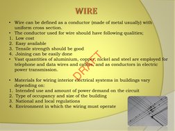 (http://en.wikipedia.org/wiki/File:Wires.jpg)•
Wire can be defined as a conductor (made of metal usually) with 
uniform cros
