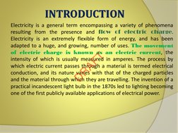 INTRODUCTION
Electricity is a general term encompassing a variety of phenomena
resulting from the presence and flow of electr