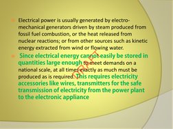 Electrical power is usually generated by electro-
mechanical generators driven by steam produced from 
fossil fuel combustio