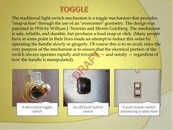 A decorative toggle  (http://en.wikipedia.org/wiki/File:On-Off_Switch.jpg)
switch
An old push button 
switch 
A push button s