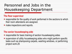 Personnel and Jobs in the 
Housekeeping Department 
The floor supervisor  
responsible for the quality of work performed in