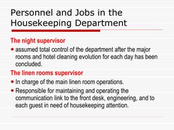 Personnel and Jobs in the 
Housekeeping Department 
The night supervisor  
assumed total control of the department after the
