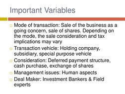 Important Variables 
Mode of transaction: Sale of the business as a 
going concern, sale of shares. Depending on 
the mode,