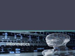 Informatics 
