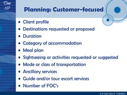 Tour 
107 
A/P AMY MIA R. TURARAY 
• Client profile 
• Destinations requested or proposed 
• Duration 
• Category of accommod