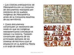 º  Los códices prehispánicos de 
Mesoamérica son un conjunto 
de documentos realizados por 
miembros de los pueblos 
indígena