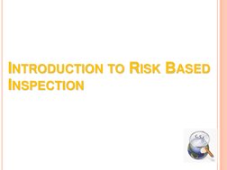 INTRODUCTION TO RISK BASED 
INSPECTION 
