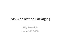 MSI Application Packaging
Billy Beaudoin
June 16th 2008
