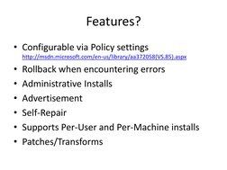 Features?
• Configurable via Policy settings
http://msdn.microsoft.com/en (http://msdn.microsoft.com/en- (http://msdn.microso