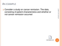 6 
COMP-STAT GROUP 
Consider a study on cancer remission. The data, 
consisting of patient characteristics and whether or 
n