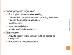Running logistic regression 
Proc logistic data=test descending; 
    /*default is to estimate a model predicting the lowes