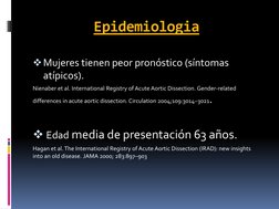 Epidemiologia 
Mujeres tienen peor pronóstico (síntomas 
atípicos). 
Nienaber et al. International Registry of Acute Aortic