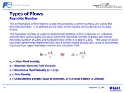 September 23, 2004 
4 
Types of Flows 
Reynolds Number 
ѵs = Mean Fluid Velocity,  
η - (Absolute) Dynamic fluid Viscosity