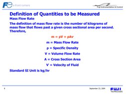 September 23, 2004 
8 
The definition of mass flow rate is the number of kilograms of 
mass flow that flows past a given cros