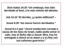 Dice Isaías 14:15 “sin embargo, has sido 
derribado al Seol, a lo más remoto del abismo.
Job 12:14 “El derriba, ¿y quién edif