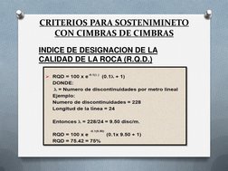 CRITERIOS PARA SOSTENIMINETO 
CON CIMBRAS DE CIMBRAS 
 
INDICE DE DESIGNACION DE LA 
CALIDAD DE LA ROCA (R.Q.D.) 
 
 
