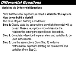 Differential Equations 
Modeling via Differential Equations 
Note that the set of equations is called a Model for the system.