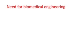 Need for biomedical engineering 
