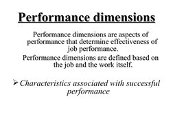 Performance dimensions
Performance dimensions
Performance dimensions are aspects of 
Performance dimensions are aspects of 
p