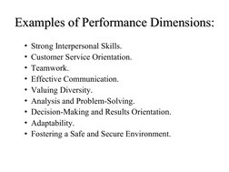 Examples of Performance Dimensions:
Examples of Performance Dimensions:
• Strong Interpersonal Skills.
• Customer Service Ori